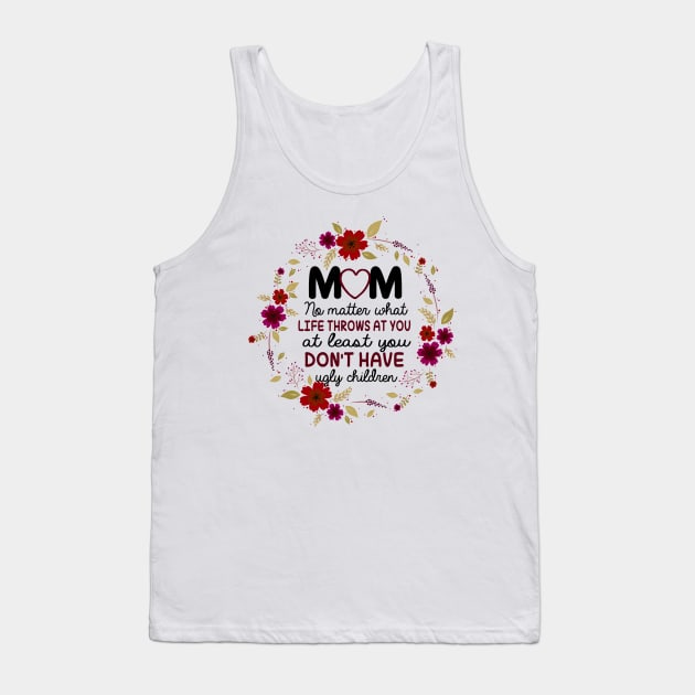 Funny Gift For Moms Tank Top by KsuAnn